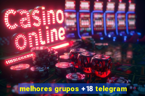 melhores grupos +18 telegram